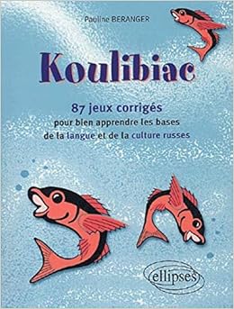 Amazon Fr Koulibiac 87 Jeux Et Leurs Corriges Pour Bien Apprendre Les Bases De La Langue Et De La Culture Russes Beranger Pauline Livres