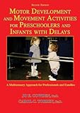 Motor Development and Movement Activities for Preschoolers and Infants with Delays : A Multisensory Approach for Professionals and Families, Cowden, Jo E. and Torrey, Carol C., 0398077649