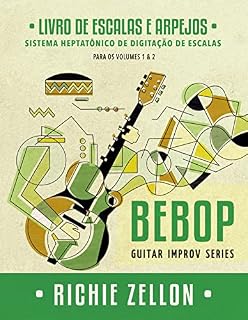 Livro Bebop Guitar Improv Series - Livro de Escalas e Arpejos: Sistema Heptatônico de Digitação de Escalas (Bebop Guitar Improv Series em Portugues 3)