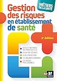 Métiers de la santé - Gestion des risques - 2e édition - Définitions, outils et méthodes (French Edition) by 