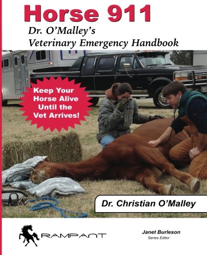 Horse 911: Dr. O'Malley's Veterinary Emergency Handbook (911 Series) (Volume 3)
