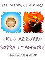 Cielo azzurro sopra i tamburi (Italian Edition)