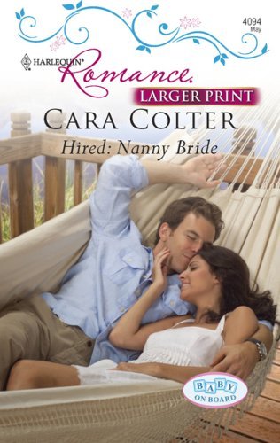 Hired: Nanny Bride (Harlequin Larger Print Romance) by Cara Colter (2009-05-12) Hired: Nanny Bride (Harlequin Larger Print Romance) by Cara Colter (2009-05-12)