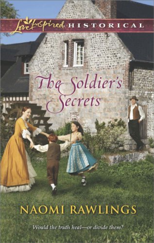 The Soldier's Secrets (Love Inspired Historical) by Naomi Rawlings