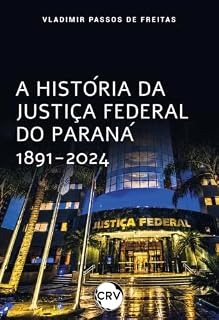 Livro A história da justiça federal do Paraná 1891-2024