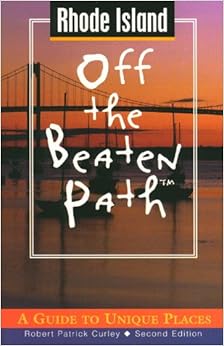 Rhode Island Off the Beaten Path: A Guide to Unique Places (Off the Beaten Path Series) Rhode Island Off the Beaten Path: A Guide to Unique Places (Off the Beaten Path Series)