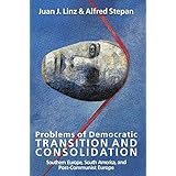Problems of Democratic Transition and Consolidation: Southern Europe, South America, and Post-Communist Europe