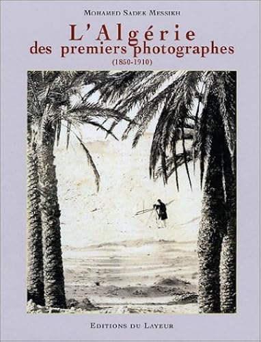 Download L'Algérie des premiers photographes, 1850-1910 PDF