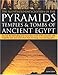 The Illustrated Encyclopedia of Pyramids, Temples and Tombs of Ancient Egypt by