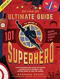 Image de The Ultimate Guide to Being a Superhero: A Kid's Manual for Saving the World, Looking Good in Spandex, and Getting Home in Time for Dinner