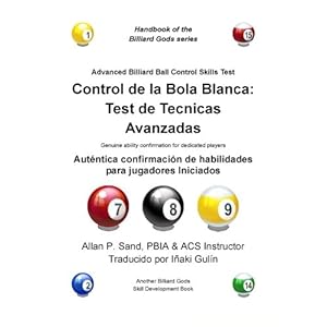 Control de la bola blanca: Test de tecnicas avanzadas: Auténtica confirmación de habilidades para jugadores Iniciados (Spanish Edition)