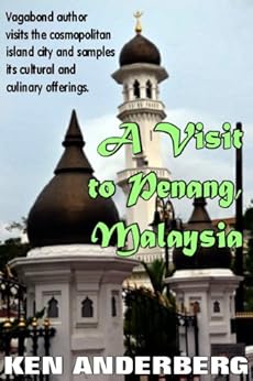 A visit to Penang, Malaysia (2 Bags and a Pack World Tour Book 5) by [Anderberg, Ken]