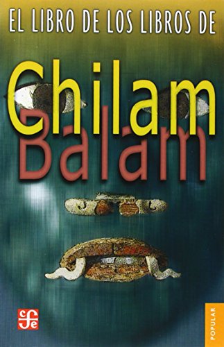 El libro de los libros de Chilam Balam (Colec. Popular) (Spanish Edition)