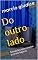 Livro Do outro lado: Sensações que convém à certos lugares
