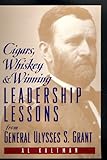 Cigars, Whiskey & Winning: Leadership Lessons from Ulysses S. Grant, Al Kaltman, 073520022X
