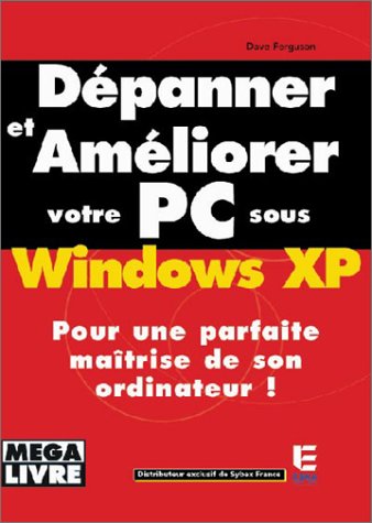 Dépanner et améliorer votre PC sous Windows XP