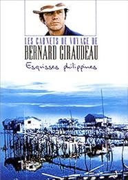 Les Carnets De Voyage De Bernard Giraudeau - Esquisses Philippines