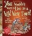 You Wouldn't Want to Live in a Wild West Town! (Revised Edition) (You Wouldn't Want to…: American History)