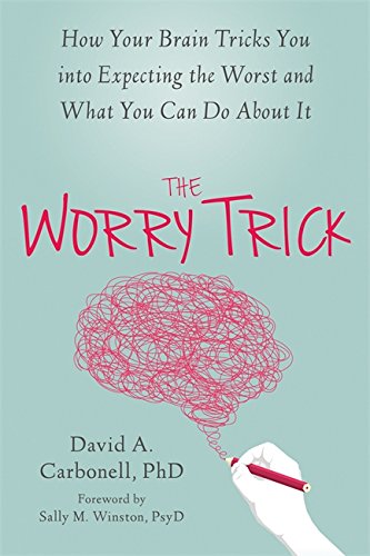 Download The Worry Trick: How Your Brain Tricks You into Expecting the Worst and What You Can Do About It Download The Worry Trick: How Your Brain Tricks You into Expecting the Worst and What You Can Do About It