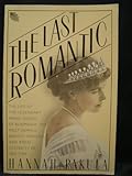 The Last Romantic: A Biography of Queen Marie of Roumania