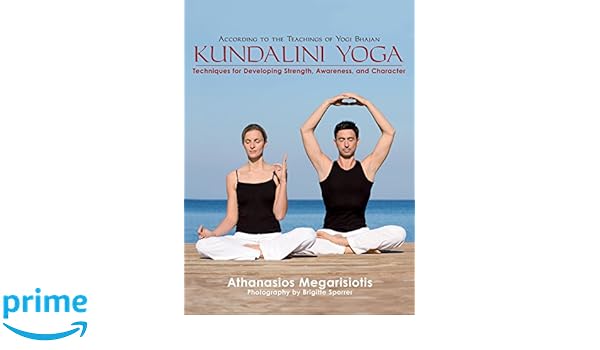 Kundalini Yoga: Techniques for Developing Strength ...