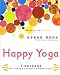 Happy Yoga: 7 Reasons Why There's Nothing to Worry About by Steve Ross