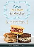 Vegan Ice Cream Sandwiches: Cool Recipes for Delicious Dairy-Free Ice Creams and Cookies by 