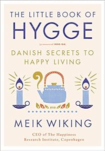The Little Book of Hygge: Danish Secrets to Happy Living (The Happiness Institute Series) book cover