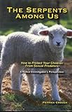 The Serpents Among Us - How to Protect Your Children From Sexual Predators - A Police Investigator's Perspective, Patrick Crough, 0615287654
