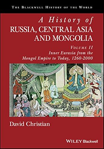 Download A History of Russia, Central Asia and Mongolia, Volume II: Inner Eurasia from the Mongol Empire to Today, 1260 - 2000 (Blackwell History of the World) (English Edition) PDF