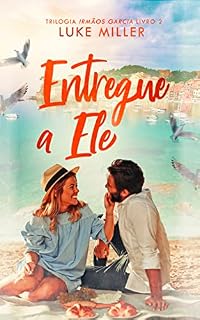 Livro Entregue A Ele (Irmãos Garcia Livro 2)