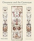 Ornament and the Grotesque: Fantastical Decoration from Antiquity to Art Nouveau by