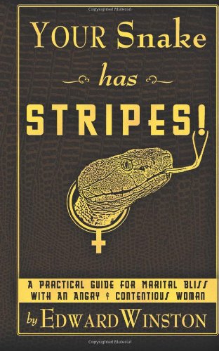 Your Snake Has Stripes A Practical Guide To Marital Bliss With An Angry Contentious Woman 9781482741308 Amazon Com Books