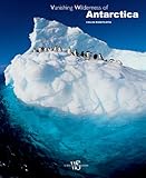 Vanishing Wilderness of Antarctica (Amazing Nature) by