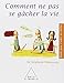 Comment ne pas se gâcher la vie (OJ.GUIDE AIDER) (French Edition) by