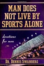 Man Does Not Live by Sports Alone: Devotions for Men