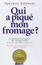 Qui a piqué mon fromage ? ou Comment s'adapter au changement au travail, en famille et en amour