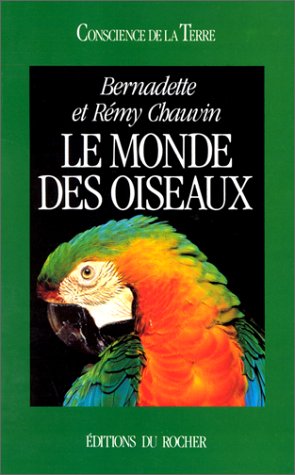Le Monde des oiseaux by Bernadette Chauvin, Rémy Chauvin