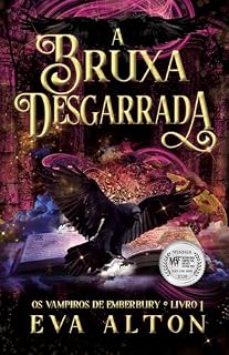 Livro A Bruxa Desgarrada: Romance Paranormal com Vampiros (Os vampiros de Emberbury Livro 1)