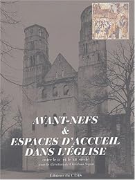 Avant-nefs & espaces d'accueil dans l'Église entre le IVe et le XIIe siècle