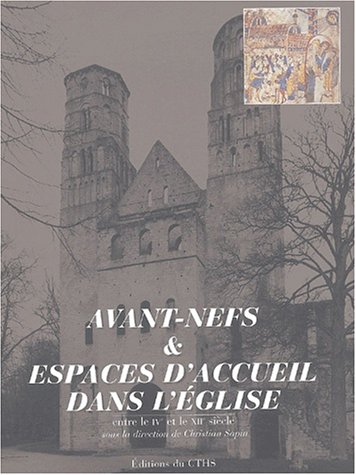 Avant-nefs & espaces d'accueil dans l'Église entre le IVe et le XIIe siècle