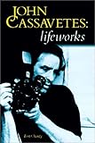 John Cassavetes: Lifeworks by