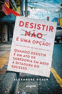 Livro Desistir é uma opção! Quando desistir é um ato de sabedoria em meio à ditadura do sucesso