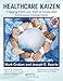 Healthcare Kaizen: Engaging Front-Line Staff in Sustainable Continuous Improvements