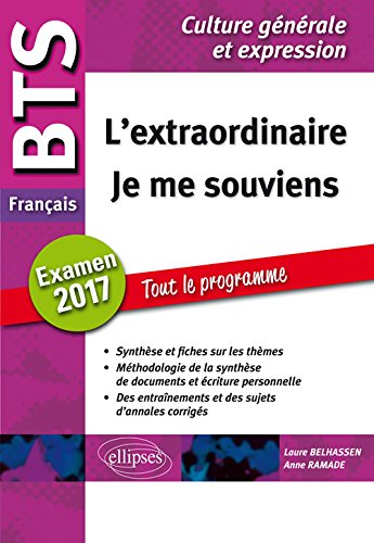 Français BTS L'extraordinaire - Je me souviens : Examen 2017 Tout le programme Culture générale e by Laure Belhassen, Anne Ramade