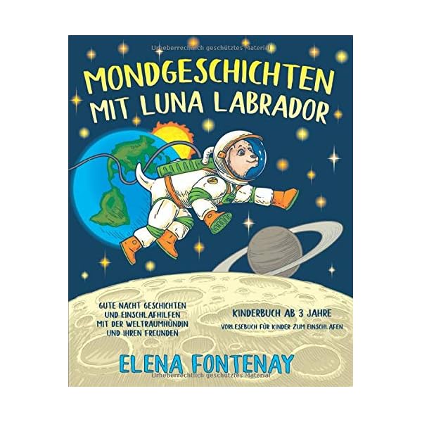 Mondgeschichten mit Luna Labrador - Kinderbuch ab 3 Jahre: Gute Nacht Geschichten und Einschlafhilfen mit der…
