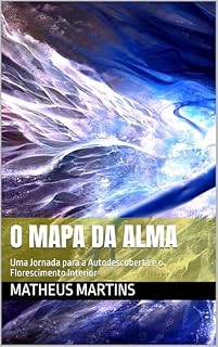 Livro O Mapa da Alma: Uma Jornada para a Autodescoberta e o Florescimento Interior