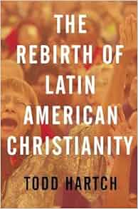 The Rebirth Of Latin American Christianity Oxford Studies In World
Christianity