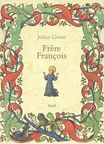Frère François. Vie de François d'Assise (Beaux livres) (French Edition) by Julien Green