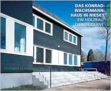 Das Konrad Wachsmann Haus In Niesky 9783936758801 Amazon Com Books